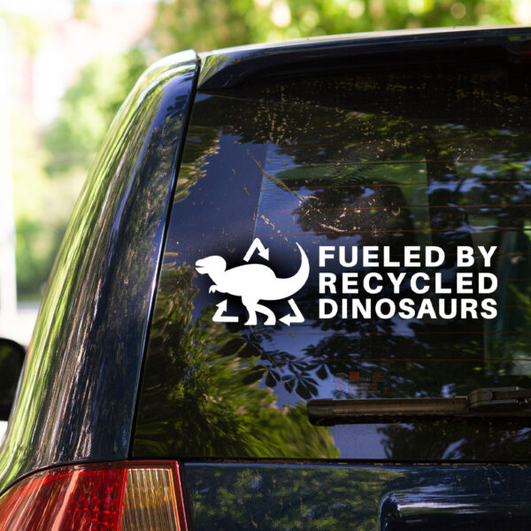 Fueled By Recycled Dinosaurs Decal