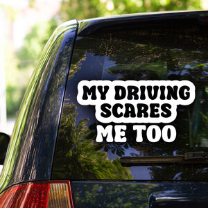 My Driving Scares Me Too Decal