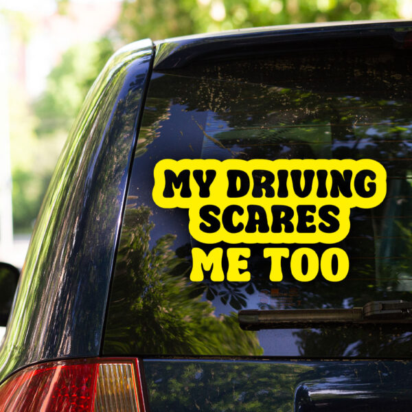 My Driving Scares Me Too Decal - Image 5