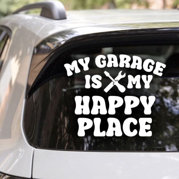My Garage Is My Happy Place Decal
