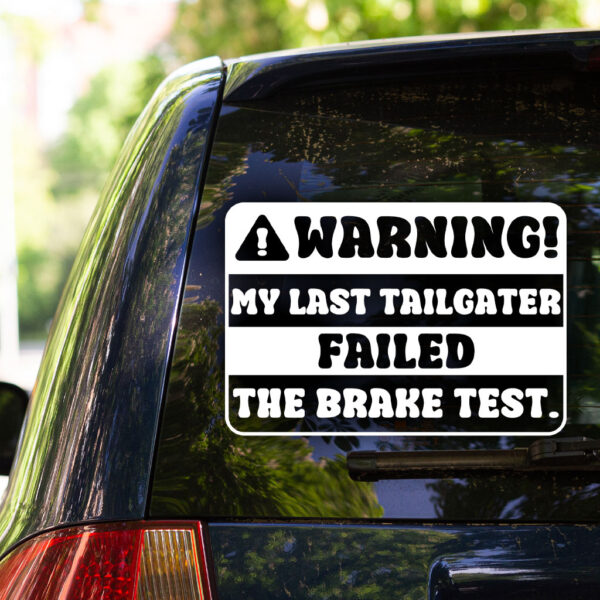 Warning My Last Tailgater Car Decal